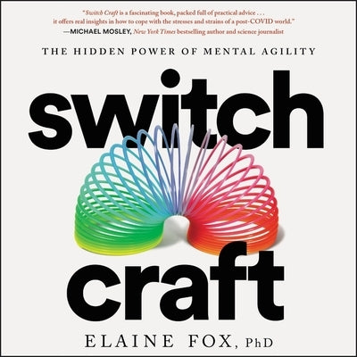 Switch Craft: The Hidden Power of Mental Agility by Fox, Elaine