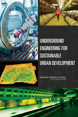 Underground Engineering for Sustainable Urban Development by National Research Council