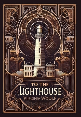 To the Lighthouse (Collector's Edition) (Laminated Hardback with Jacket) by Woolf, Virginia