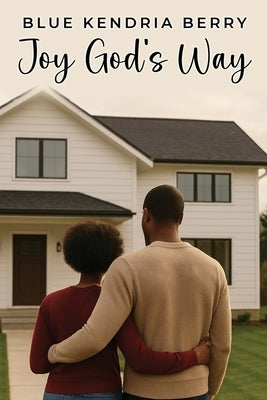 Joy God's Way: A Journey of Marriage, Parenthood, and God's Grace by Berry, Blue Kendria