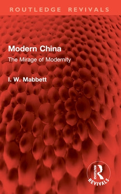 Modern China: The Mirage of Modernity by Mabbett, I. W.