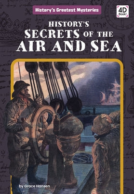 History's Secrets of the Air and Sea by Hansen, Grace