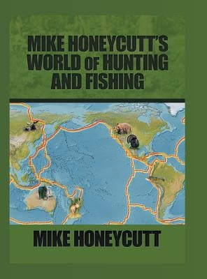 Mike Honeycutt's World of Hunting and Fishing by Honeycutt, Mike