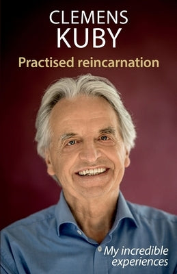Practised Reincarnation: My incredible experiences by Loerzer, Margit