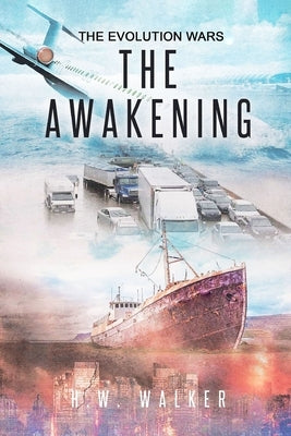 The Awakening: The Evolution Wars by Walker, H. W.