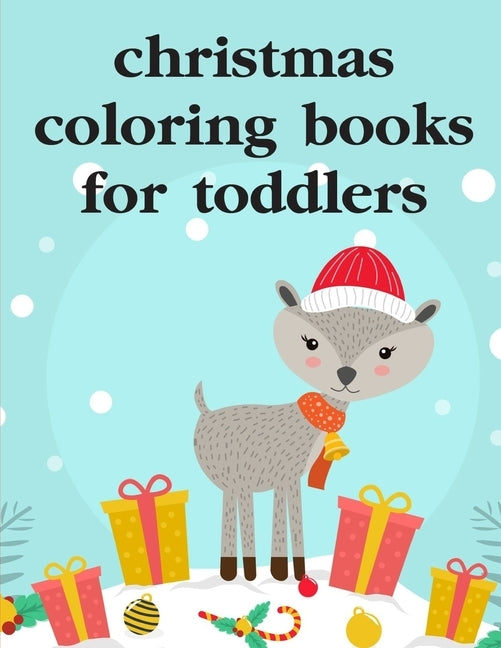 Christmas Coloring Books For Toddlers: Funny, Beautiful and Stress Relieving Unique Design for Baby, kids learning by Mimo, J. K.