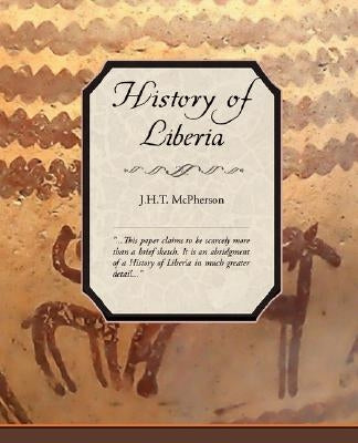 History of Liberia by McPherson, J. H. T.