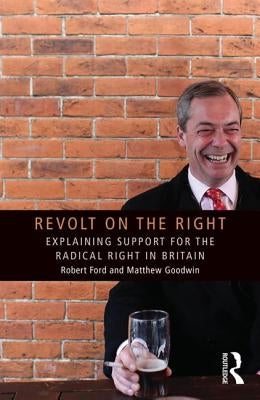 Revolt on the Right: Explaining Support for the Radical Right in Britain by Ford, Robert