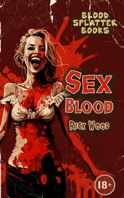 Sex Blood by Wood, Rick