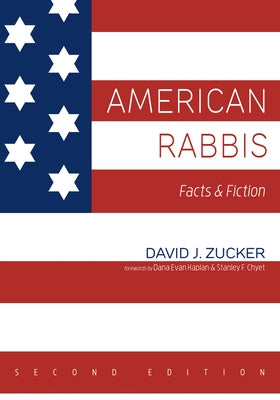 American Rabbis, Second Edition: Facts and Fiction by Zucker, David J.