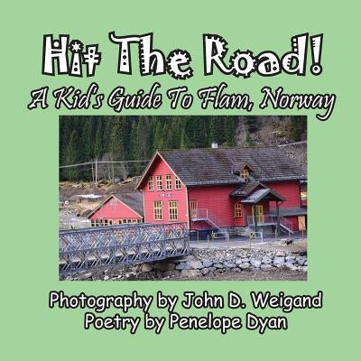 Hit The Road! A Kid's Guide to Flam, Norway by Dyan, Penelope