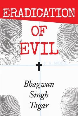 Eradication of Evil by Tagar, Bhagwan Singh