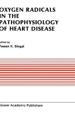 Oxygen Radicals in the Pathophysiology of Heart Disease by Singal, Pawan K.