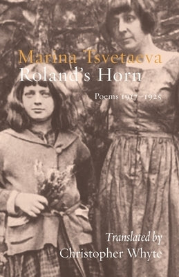 Roland's Horn: Poems 1917-1925 by Tsvetaeva, Marina