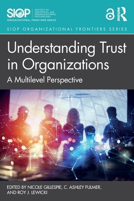 Understanding Trust in Organizations: A Multilevel Perspective by Gillespie, Nicole