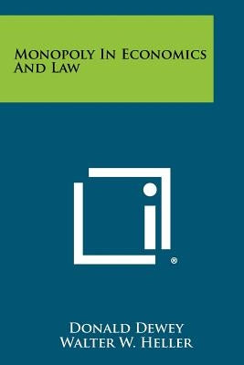 Monopoly In Economics And Law by Dewey, Donald