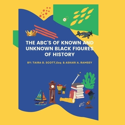 The ABC'S OF KNOWN AND UNKNOWN BLACK FIGURES OF HISTORY by Ramsey, Askari A.