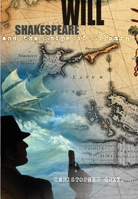 Will Shakespeare and the Ships of Solomon by Grey, Christopher