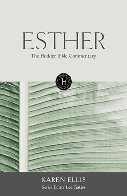 The Hodder Bible Commentary: Esther by Gatiss, Lee