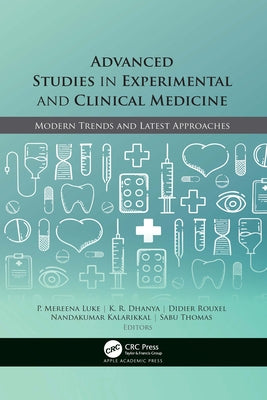 Advanced Studies in Experimental and Clinical Medicine: Modern Trends and Latest Approaches by Luke, P. Mereena