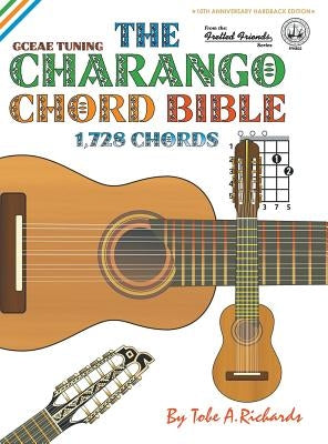 The Charango Chord Bible: GCEAE Standard Tuning 1,728 Chords by Richards, Tobe a.