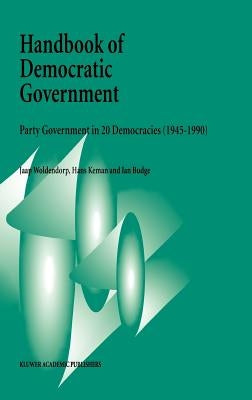 Handbook of Democratic Government: Party Government in 20 Democracies (1945-1990) by Woldendorp, J. J.
