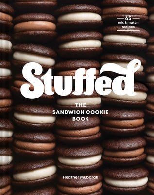 Stuffed: The Sandwich Cookie Book by Mubarak, Heather