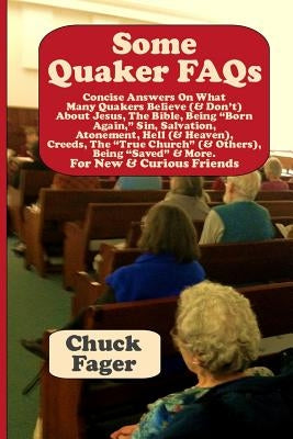 Some Quaker FAQs, For New & Curious Friends by Fager, Chuck