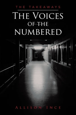 The Voices of the Numbered: The Takeaways by Ince, Allison