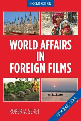 World Affairs in Foreign Films: For Middle School by Seret, Roberta