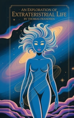 An Exploration on Extraterrestrial Life by Frandsen, Thomas