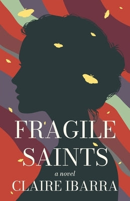 Fragile Saints: Newest Edition by Ibarra, Claire