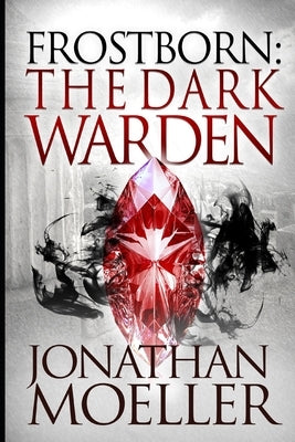 Frostborn: The Dark Warden by Moeller, Jonathan