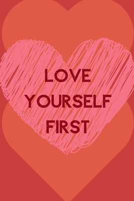 Love Yourself First: Positive Quotes; Positive Thinking; Love Yourself First; Love Yourself Answer; 6x9inch by Design Publishers, Raw