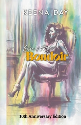 Colors of My Boudoir by Day, Keena