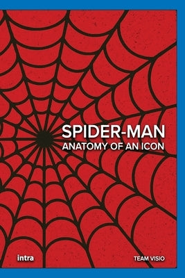 Spider-Man: Anatomy of an Icon by Visio, Team