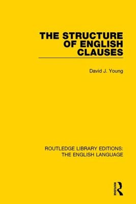 The Structure of English Clauses by Young, David