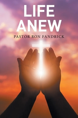 Life Anew by Fandrick, Pastor Ron