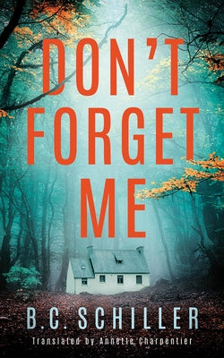Don't Forget Me by Schiller, B. C.