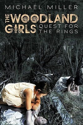The Woodland Girls: Quest for the Rings by Miller, Mike