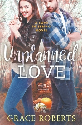 Unplanned Love by Roberts, Grace