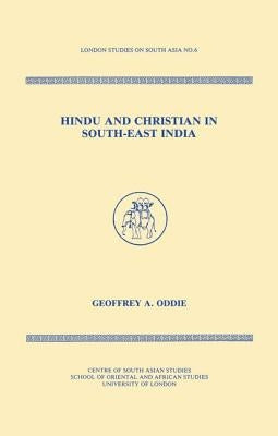 Hindu and Christian in South-East India by Oddie, Geoffrey