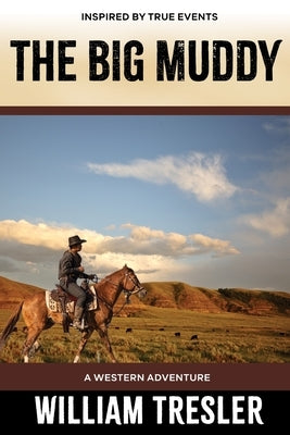 The Big Muddy: A Western Adventure by Tresler, William