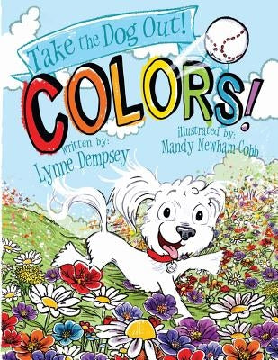 Colors!: Take the Dog Out by Dempsey, Lynne