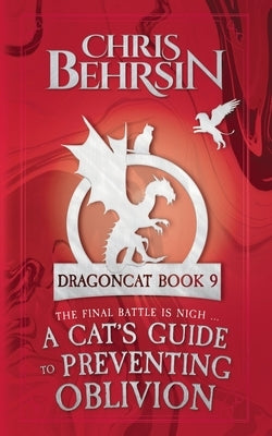A Cat's Guide to Preventing Oblivion: 5x8 Paperback Edition by Behrsin, Chris