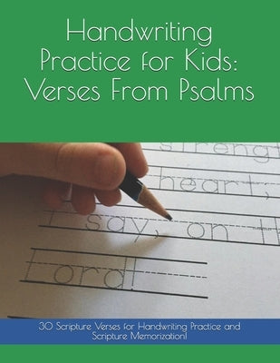 Handwriting Practice for Kids: Verses From Psalms by Benson, Stephanie L.