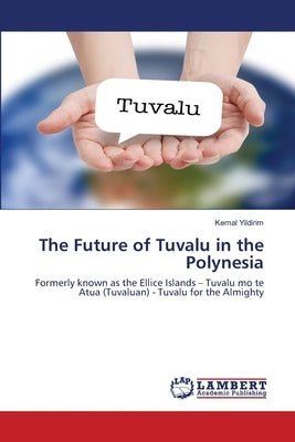 The Future of Tuvalu in the Polynesia by Yildirim, Kemal