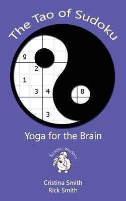 The Tao of Sudoku: Yoga for the Brain by Smith, Rick