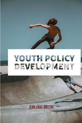 Youth Policy Development by Anestal, Jean Louis