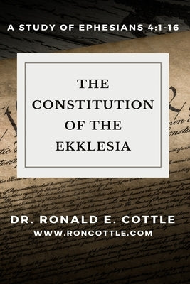 The Constitution of the Ekklesia: A Study of Ephesians 4:1-16 by Hale, Thomas